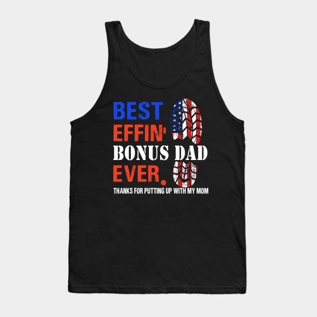 Best effin’ bonus dad ever thanks for putting up with my mom Tank Top by binnacleenta